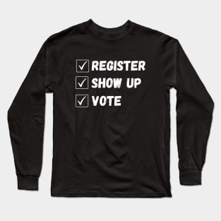 register show up vote Long Sleeve T-Shirt